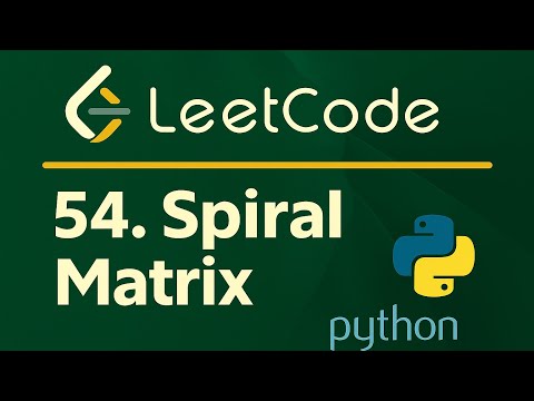Leetcode 54 - Spiral Matrix - Python Solution