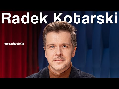 Radek Kotarski: Nie wiem, czy kiedykolwiek mi było tak dobrze, jak dzisiaj | Imponderabilia