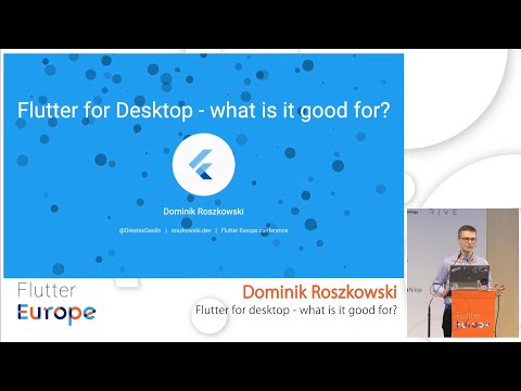 Flutter for desktop - what is it good for?  Dominik Roszkowski | Flutter Europe