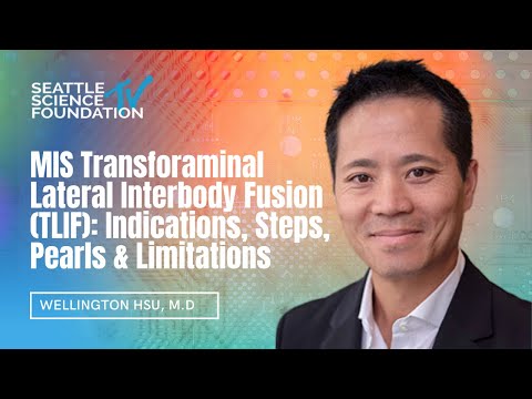 MIS TLIF: Indications, Steps, Pearls & Limitations - Wellington Hsu, M.D.