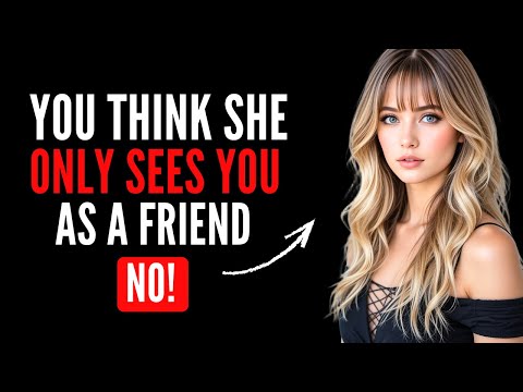 You Think She Only Sees You As A Friend Notice...HIS, She is Secretly Attracted To You