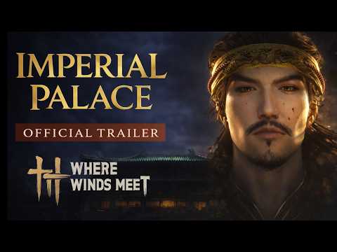 Imperial Palace Official Trailer – Where Winds Meet 2026 Expansion Reveal