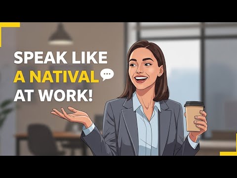 English at Work: What Native Speakers Say in Emails, Small Talk & Greetings