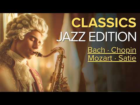 Classical Music Smooth Jazz 🎹 Bach, Chopin, Mozart, Satie & Schubert on Saxophone