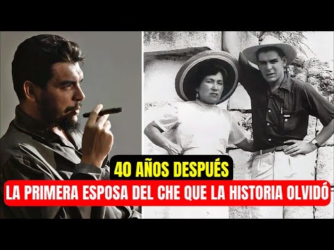 La Primera Esposa del Che Guevara—El Amor Que La Historia Olvidó | 40 Años Después Rompe Su Silencio