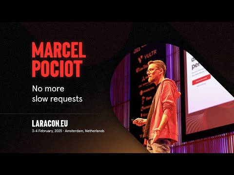 Laracon EU 2025 :: Marcel Pociot // No more slow requests