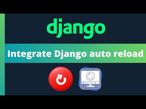 Django browser reload  - Auto refresh code, templates and static files