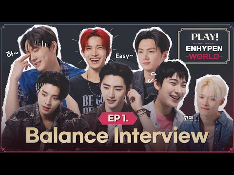 PLAY! ENHYPEN WORLD | EP 1. Balance Interview