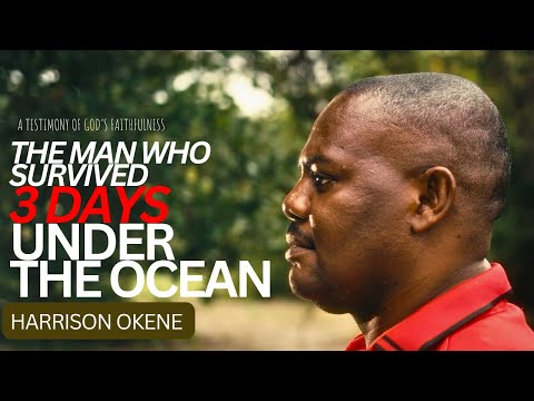 How I survived 3 days under the Ocean (Harrison Okene's amazing Testimony) shipwreck survivor.