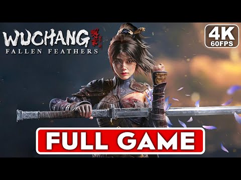 WUCHANG FALLEN FEATHERS Gameplay Walkthrough FULL GAME [4K 60FPS PC ULTRA] - No Commentary