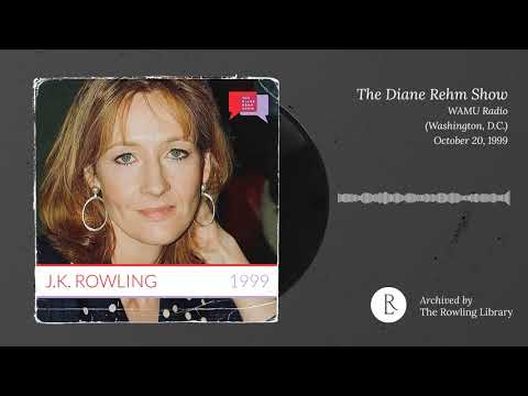J.K. Rowling on The Diane Rehm Show, WAMU Radio Washington, D.C.(October 20th, 1999)