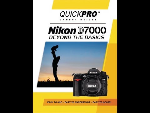 Nikon D7000 Beyond the Basics Guide by QuickPro Camera Guides