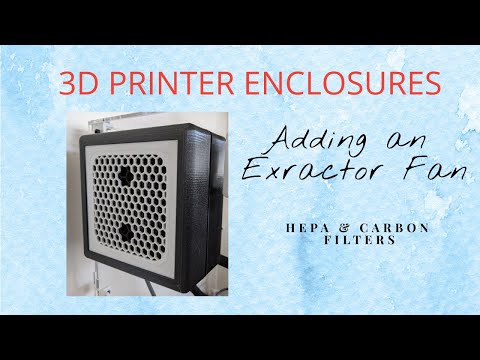 3D Printer Enclosure - Adding an extractor fan with HEPA & Carbon filters