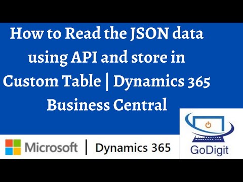 How to Read the JSON data using API and store in Custom Table | Dynamics 365 Business Central