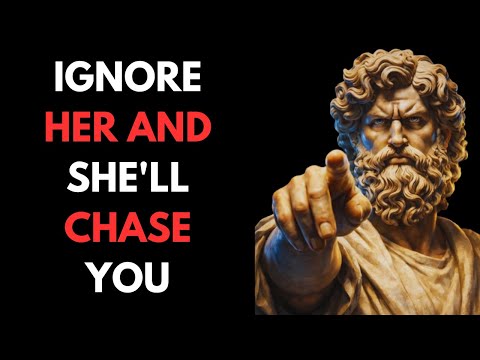 The Stoic Secret: Why Ignoring Her Makes Her Chase You