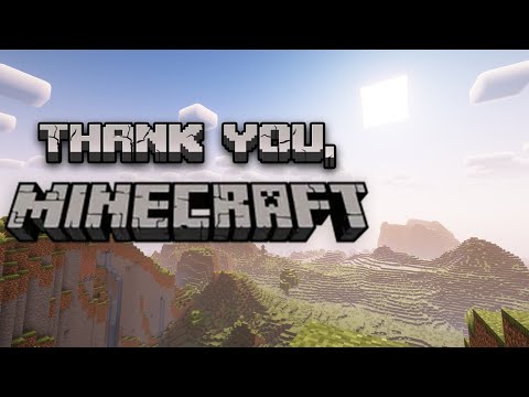 Thank you, Minecraft