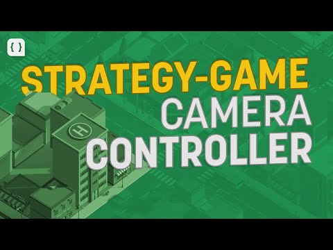 Building a Camera Controller for a Strategy Game