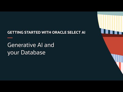 Getting Started with Oracle Select AI - generative AI and your database