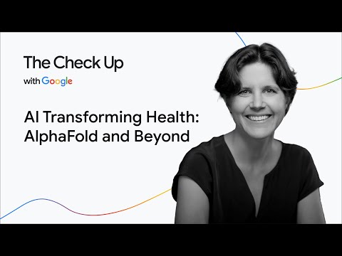 AI Transforming Health: AlphaFold and Beyond | The Check Up with Google ‘25