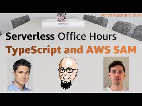 TypeScript and AWS SAM | Serverless Office Hours