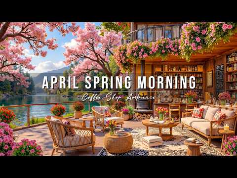Happy April Spring Morning 🌸 Outdoor Coffee Shop Ambience ~ Jazz Relaxing Music for Studying & Work