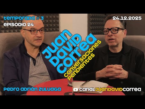 Juan David Correa - Conversaciones Pendientes. Con Pedro Adrián Zuluaga.
