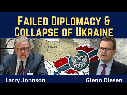 Larry Johnson: Failed Diplomacy & Collapse of Ukraine