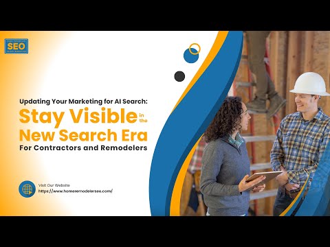 2025 How To Increase Visibility in AI Search for Contractors & Remodelers - Home Remodeler SEO