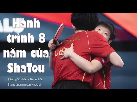 [ShaTou | FMV] [Vương Sở Khâm x Tôn Dĩnh Sa] [王楚钦 x 孙颖莎] Nhìn lại hành trình 8 năm của ShaTou