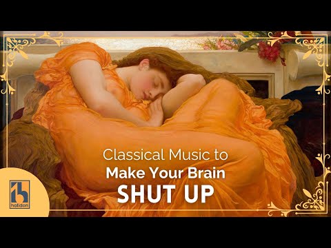 Classical Music to Make Your Brain Shut Up