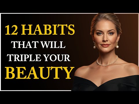 With These 12 HABITS, the BEAUTY of Older Women Will TRIPLE