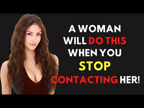 A WOMAN WILL RESPOND LIKE THIS WHEN YOU STOP CONTACTING HER
