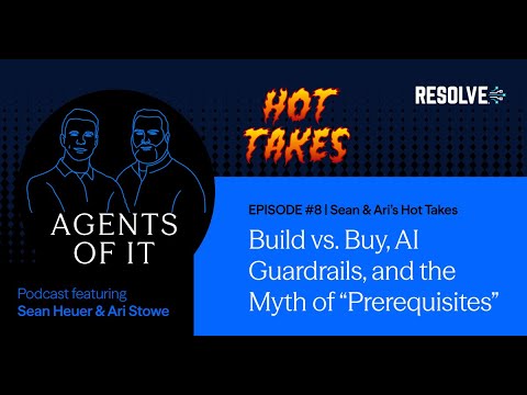 Resolve's Agents of IT podcast - Ep. 8 - Sean and Ari's Hot Takes #4