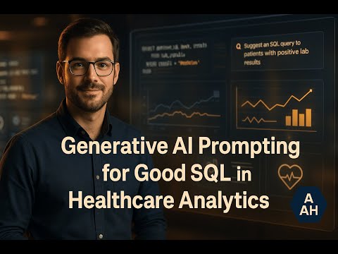 Advanced Analytics in Healthcare SQL & BigQuery   Module 5 – Generative AI Prompting for Good SQL in
