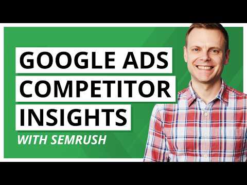Google Ads Competitor Research Made Easy with Semrush