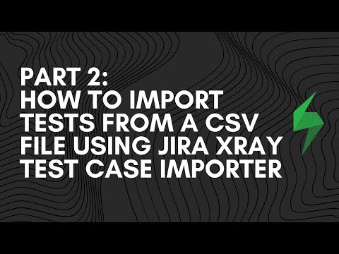 How to Import Test Cases from a CSV file (Excel) to Jira Xray using Jira Xray Test Case Importer