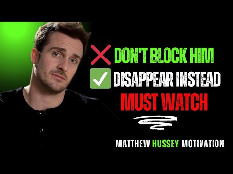 Never Block Him — This Hurts Him 10x More | Matthew Hussey Motivational Speech