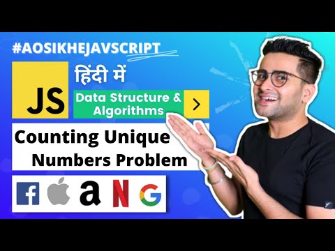 #4 -  DS & Algorithms Course | Counting Unique Numbers Problem | Aao_Sikhe_Javascript 🔥