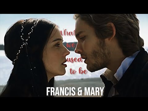 REIGN - Francis & Mary (Frary) ll What we used to be