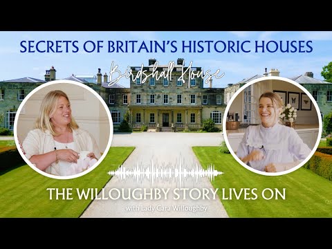 Five Centuries at Birdshall House: Living History with Lady Cara Willoughby