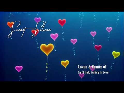 Can't Help Falling In Love - Elvis Presley Cover (Magical Remix) | Sunset & Silicon