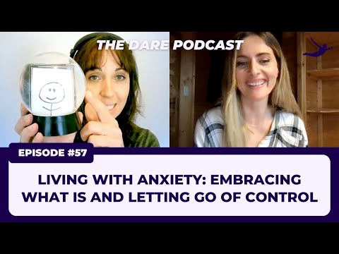 Living with Anxiety: Embracing What Is and Letting Go of Control | EP 057