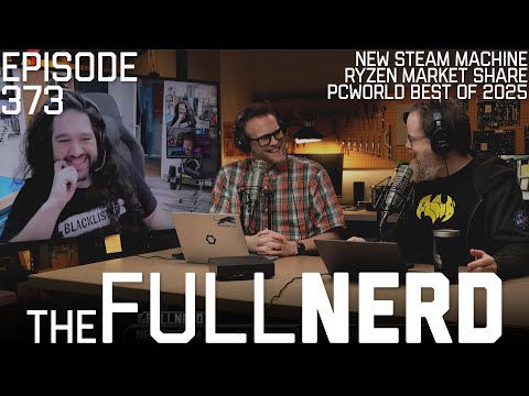 New Steam Machine, Ryzen Market Share, PCWorld Best Of 2025 & More | The Full Nerd ep. 373