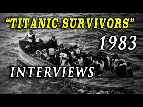 "Titanic Survivors" - Fascinating 1983 Interviews with Last Survivors