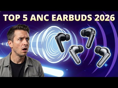 Top 5 Best ANC Earbuds of 2026