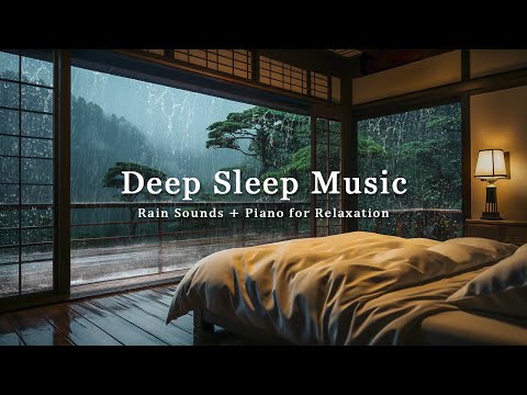 Relaxing Piano & Rain Sounds - Insomnia & Stress Relief, Peaceful Bedroom for Sleep, Meditation