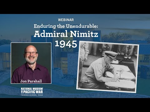 Enduring The Unendurable: Admiral Nimitz 1945 | Jon Parshall