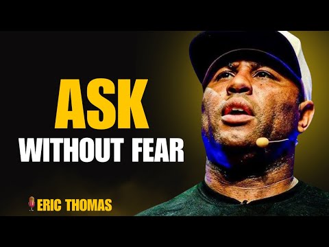 Eric Thomas || Don’t Be Afraid to Ask || Powerful Motivational Speech