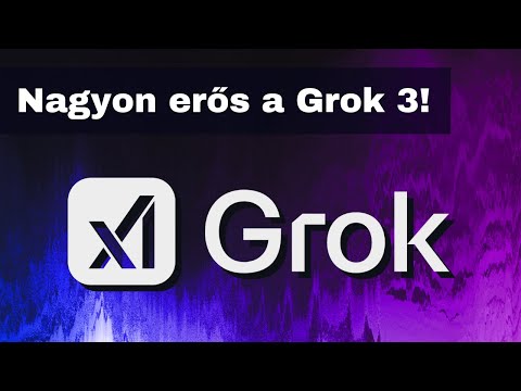 AI 🧠 Elérhető a Grok 3! Kipróbáltam, hogy neked ne kelljen!