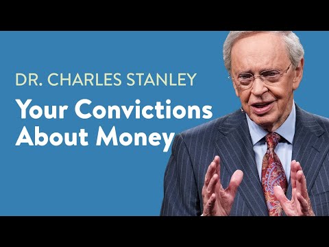 Your Convictions About Money – Dr. Charles Stanley
